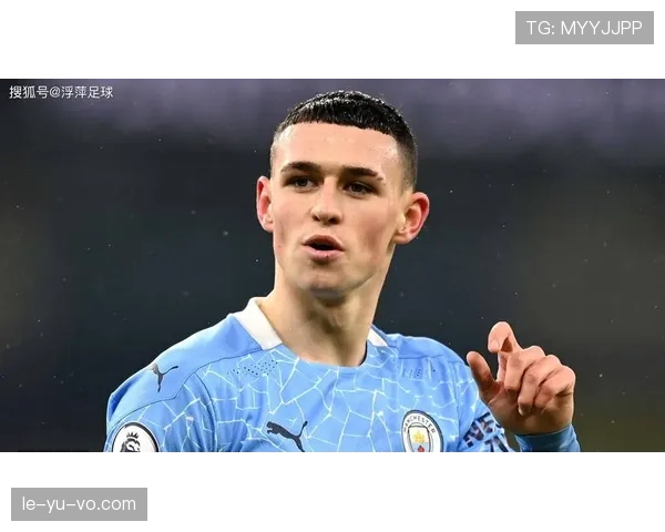 福登中场掌控力持续闪耀，串联进攻艺术引瞩目